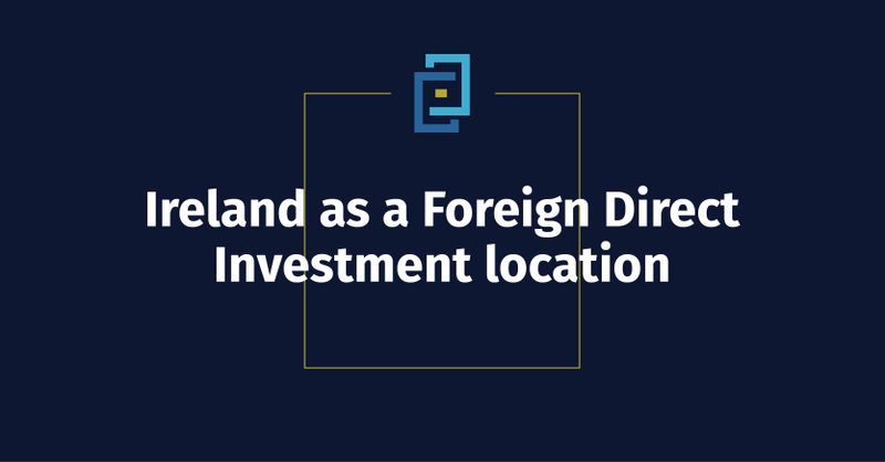 Ireland as a Foreign Direct Investment location